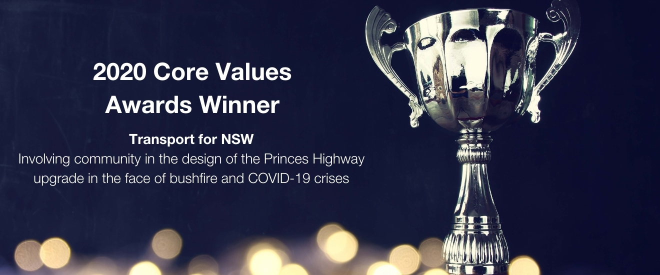 2020 CVA winner Involving community in the design of the Princes Highway upgrade in the face of bushfire and COVID-19 crises” submitted Transport for NSW