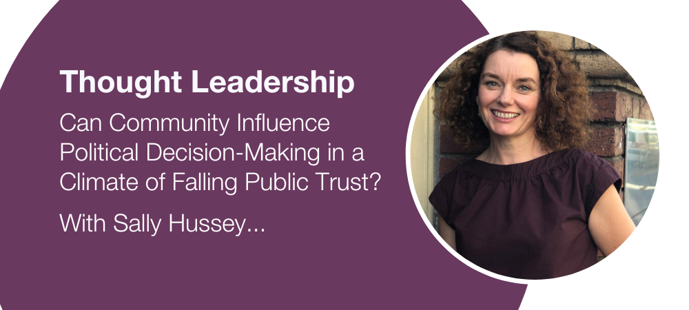 Can Community Influence Political Decision-Making in a Climate of Falling Public Trust? with Sally Hussey 